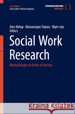 Social Work Research: Methodologies in Fields of Practice Alex Akhup Biswaranjan Tripura Bipin Jojo 9789819671243 Springer - książka
