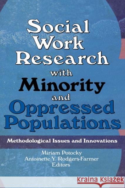 Social Work Research with Minority and Oppressed Populations : Methodological Issues and Innovations Miriam Potocky Antoinette Y. Rodgers-Farmer 9780789003966 Haworth Press - książka