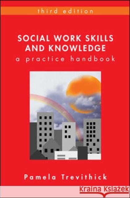Social Work Skills and Knowledge: A Practice Handbook Pamela Trevithick 9780335238071 Open University Press - książka