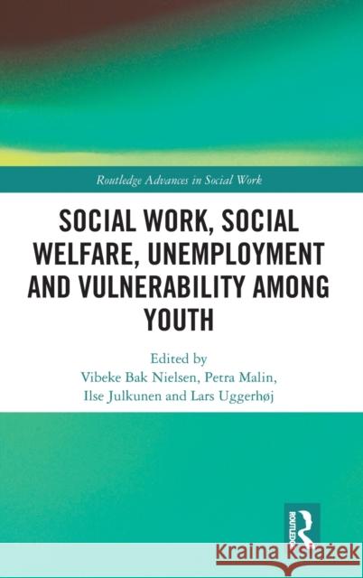 Social Work, Social Welfare, Unemployment and Vulnerability Among Youth Lars Uggerhoj Vibeke Ba Ilse Julkunen 9780367562083 Routledge - książka