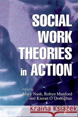 Social Work Theories in Action Mary Nash Robyn Munford Kieran O'Donoghue 9781843102496 Jessica Kingsley Publishers - książka