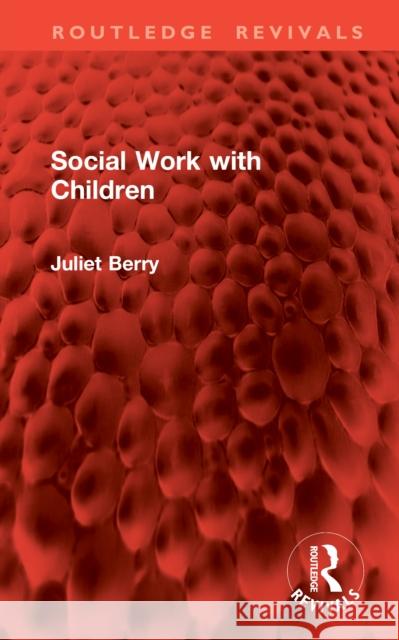 Social Work with Children Juliet Berry 9781041104476 Routledge - książka