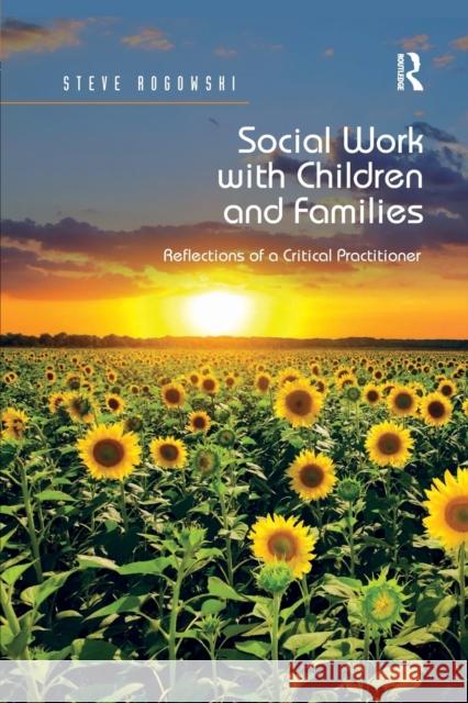 Social Work with Children and Families: Reflections of a Critical Practitioner Steve Rogowski   9780367132804 CRC Press - książka