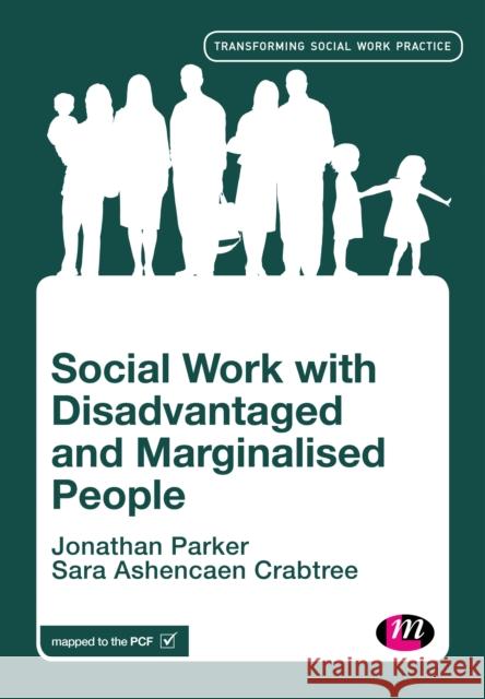 Social Work with Disadvantaged and Marginalised People Jonathan Parker Sara Ashencae 9781473994577 Learning Matters - książka