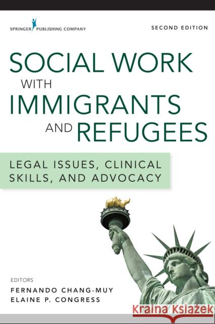 Social Work with Immigrants and Refugees: Legal Issues, Clinical Skills, and Advocacy Chang-Muy, Fernando 9780826126689 Springer Publishing Company - książka