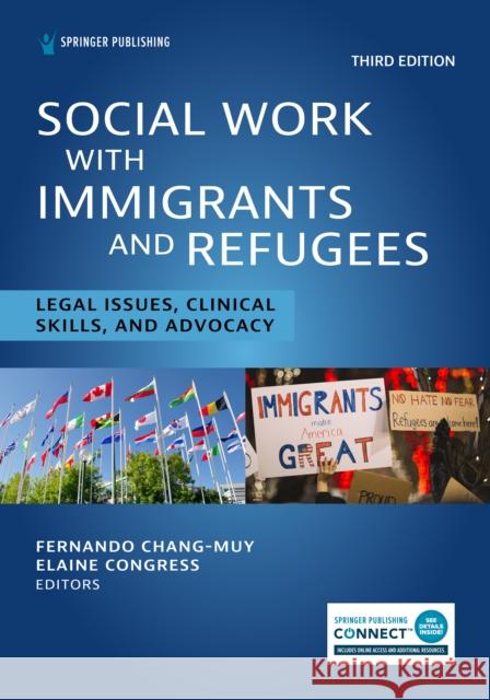 Social Work With Immigrants and Refugees: Legal Issues, Clinical Skills, and Advocacy, Third Edition Fernando Chang-Muy Elaine Piller Congress 9780826186317 Springer Publishing Company - książka
