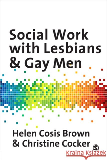 Social Work with Lesbians & Gay Men Cosis Brown, Helen 9781847873910  - książka