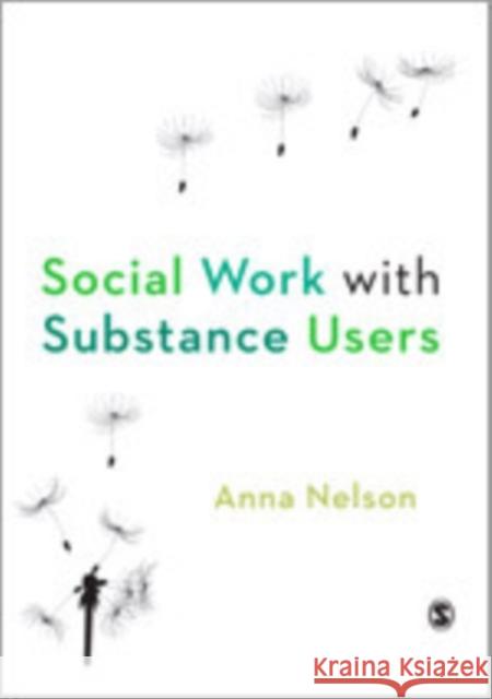 Social Work with Substance Users Anna Kasten Nelson   9781848602212 SAGE Publications Ltd - książka