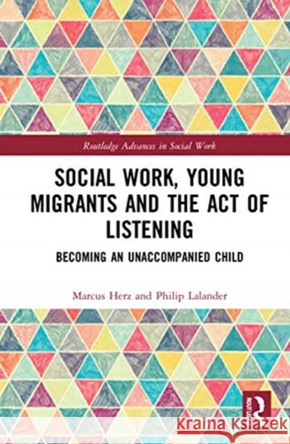 Social Work, Young Migrants and the Act of Listening: Becoming an Unaccompanied Child Herz, Marcus 9780367543419 Routledge - książka
