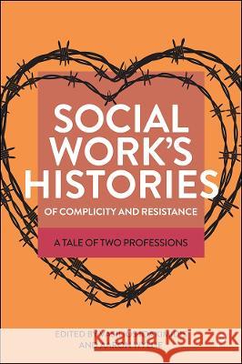 Social Work\'s Histories of Complicity and Resistance: A Tale of Two Professions Rich Moth Filipe Duarte Patrick Selmi 9781447364276 Policy Press - książka