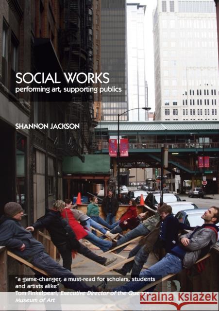 Social Works: Performing Art, Supporting Publics Jackson, Shannon 9780415486019  - książka