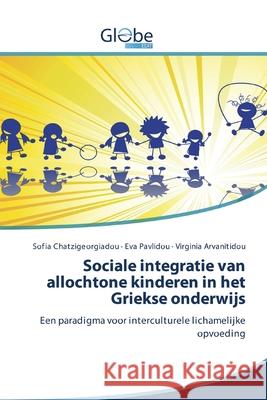 Sociale integratie van allochtone kinderen in het Griekse onderwijs Sofia Chatzigeorgiadou, Eva Pavlidou, Virginia Arvanitidou 9786200595942 Globeedit - książka