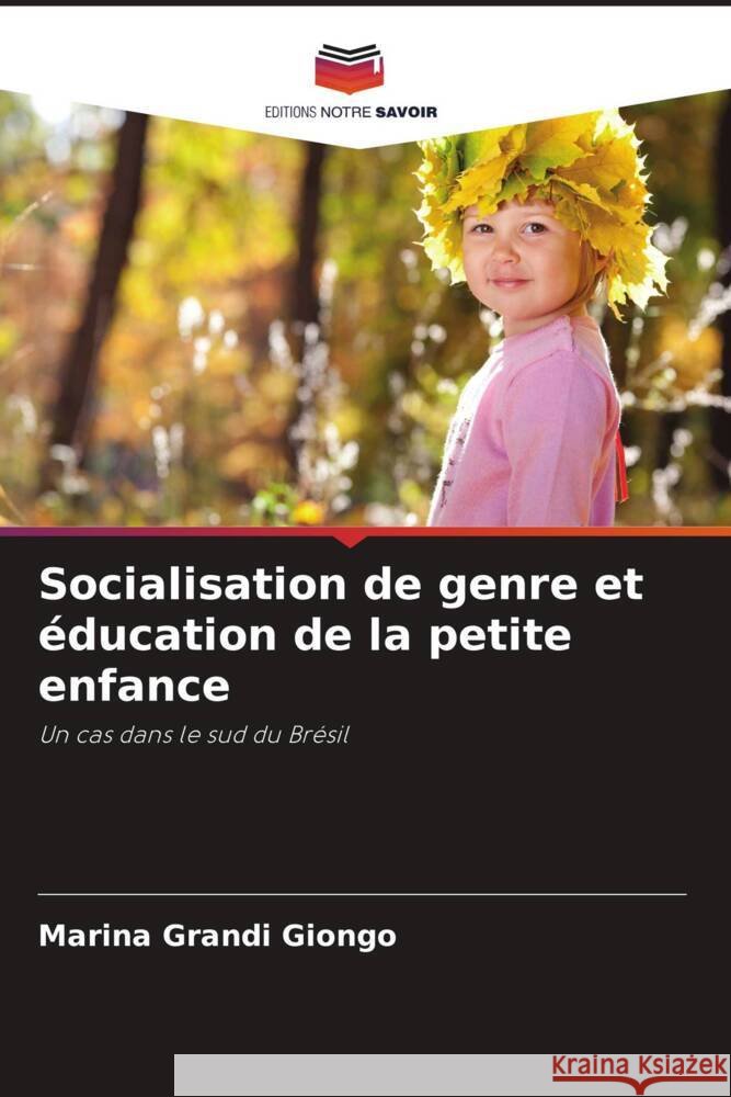Socialisation de genre et ?ducation de la petite enfance Marina Grand 9786207201990 Editions Notre Savoir - książka