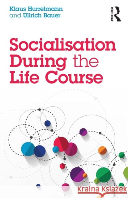 Socialisation During the Life Course Hurrelmann, Klaus (Hertie School of Governance, Germany)|||Bauer, Ullrich (Bielefeld University, Germany) 9781138502185  - książka