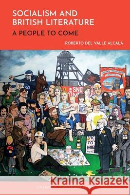 Socialism and British Literature: A People to Come Roberto del Valle Alcala 9781836244899 Liverpool University Press - książka