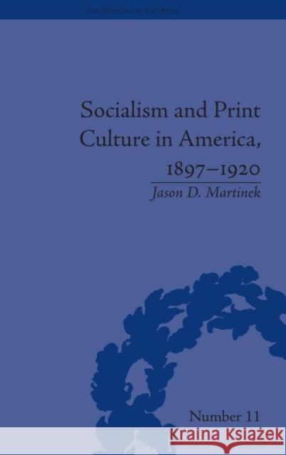 Socialism and Print Culture in America, 1897-1920  9781848933347 Pickering & Chatto (Publishers) Ltd - książka