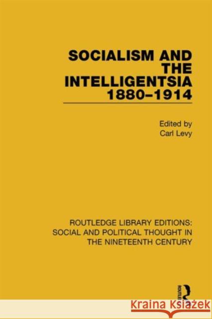 Socialism and the Intelligentsia 1880-1914 Carl Levy 9781138680807 Routledge - książka