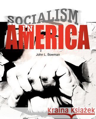 Socialism in America John L. Bowman 9780595311965 iUniverse - książka