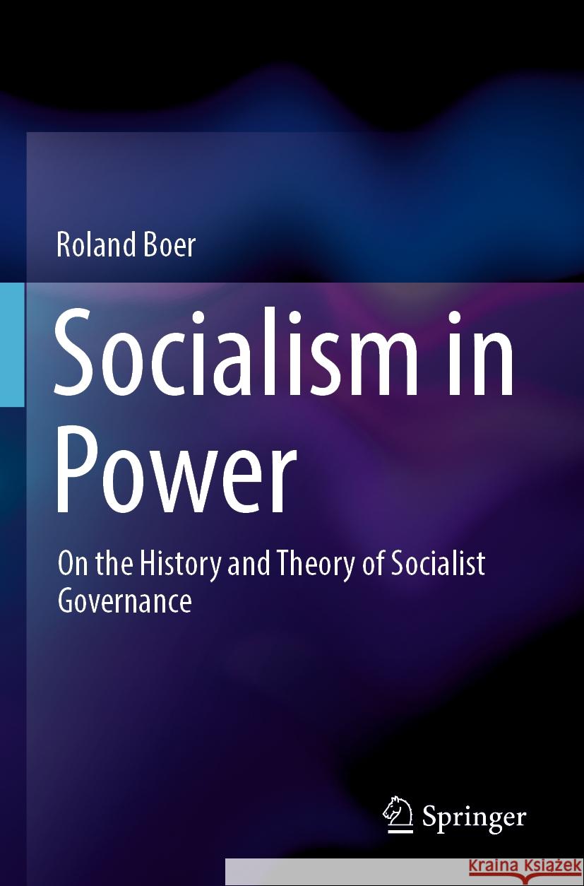 Socialism in Power: On the History and Theory of Socialist Governance Roland Boer 9789811954160 Springer - książka