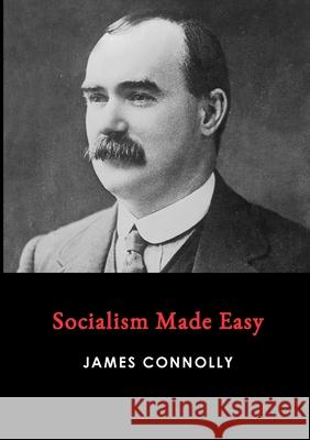 Socialism Made Easy James Connolly 9781678080426 Lulu.com - książka