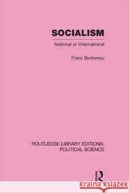 Socialism National or International Routledge Library Editions: Political Science Volume 48 Franz Borkenau   9780415555906 Taylor & Francis - książka