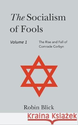 Socialism of Fools Vol 1 - Revised 4th Edition Robin Blick 9781803698335 New Generation Publishing - książka