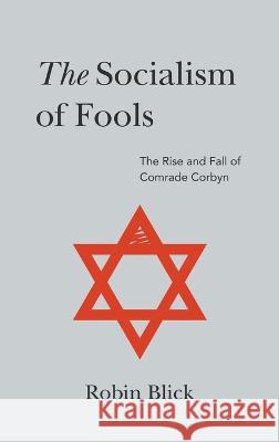 Socialism of Fools: Vol 1 Revised 3rd Edn Robin Blick 9781803693545 New Generation Publishing - książka