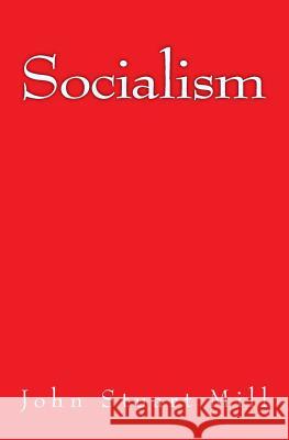 Socialism: The original edition of 1879 Mill, John Stuart 9783959401753 Reprint Publishing - książka