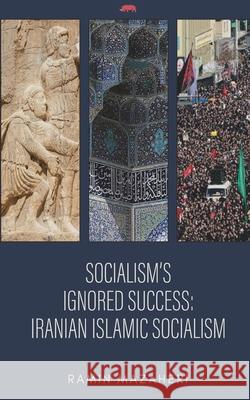 Socialism's Ignored Success: Iranian Islamic Socialism Ramin Mazaheri 9786239364465 PT. Badak Merah Semesta - książka