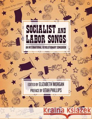 Socialist and Labor Songs: An International Revolutionary Songbook Morgan, Elizabeth 9781604863925 PM Press - książka