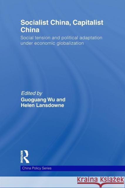 Socialist China, Capitalist China: Social Tension and Political Adaptation Under Economic Globalization Wu, Guoguang 9781138855663 Routledge - książka