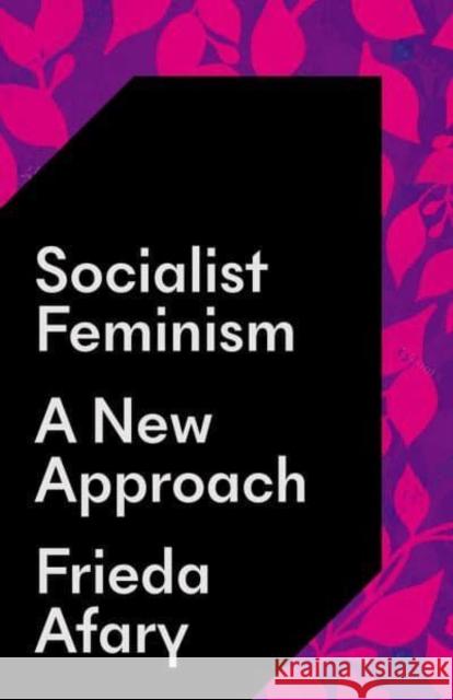 Socialist Feminism: A New Approach Frieda Afary 9780745347738 Pluto Press - książka