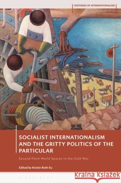 Socialist Internationalism and the Gritty Politics of the Particular  9781350302815 Bloomsbury Publishing PLC - książka