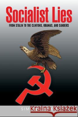 Socialist Lies: From Stalin to the Clintons, Obamas, and Sanders Simona Pipko   9781514485248 Xlibris - książka