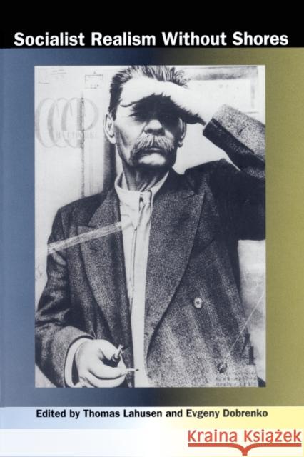 Socialist Realism without Shores Thomas Lahusen Evgeny Dobrenko 9780822319412 Duke University Press - książka