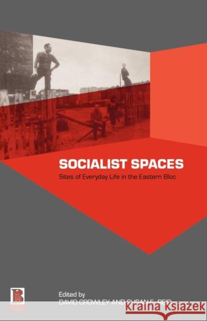 Socialist Spaces: Sites of Everyday Life in the Eastern Bloc Crowley, David 9781859735381 Berg Publishers - książka