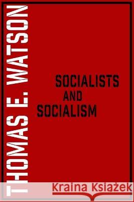 Socialists and Socialism Arthur Desmond Robert Carmonius Thomas E. Watson 9789198593372 Ragnar Redbeard - książka