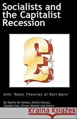 Socialists and the Capitalist Recession & 'The Basic Ideas of Karl Marx' Ernest Mandel, Raphie de Santos, Claudio Katz 9780902869844 Resistance Books - książka