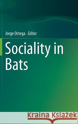 Sociality in Bats Jorge Ortega 9783319389516 Springer - książka