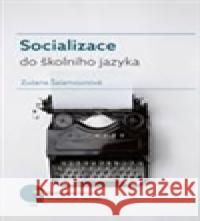 Socializace do školního jazyka Zuzana Šalamounová 9788021080607 Masarykova univerzita Brno - książka