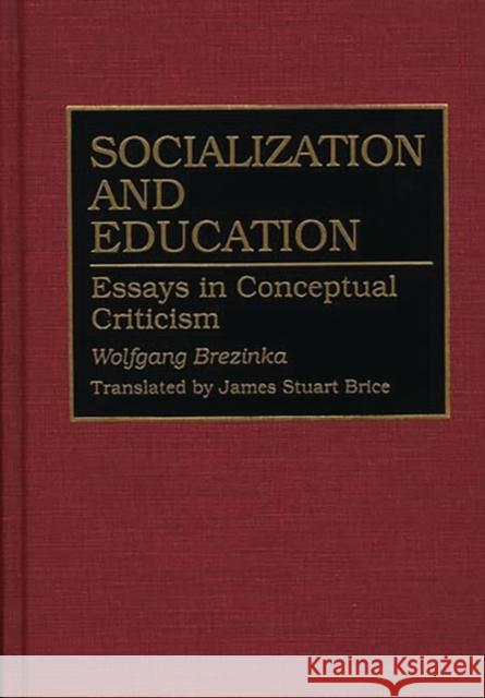 Socialization and Education: Essays in Conceptual Criticism Brezinka, Wolfgang 9780313292583 Greenwood Press - książka