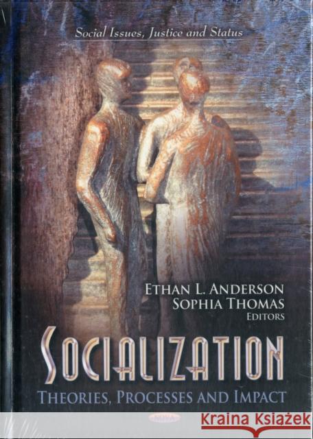Socialization: Theories, Processes & Impact Ethan L Anderson, Sophia Thomas 9781620818770 Nova Science Publishers Inc - książka
