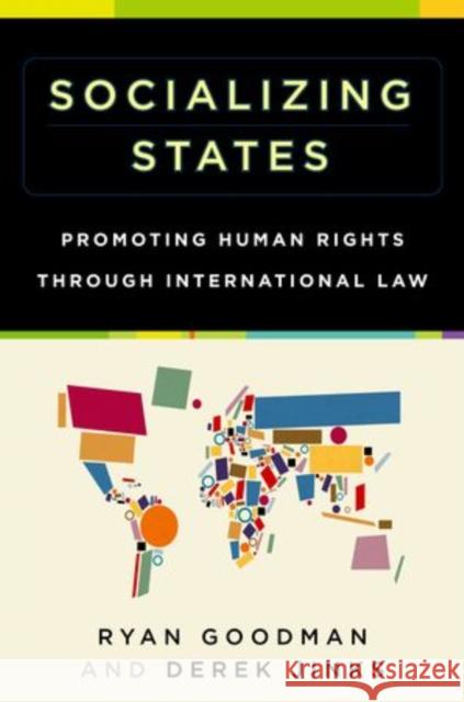 Socializing States: Promoting Human Rights Through International Law Goodman, Ryan 9780199301003 Oxford University Press, USA - książka