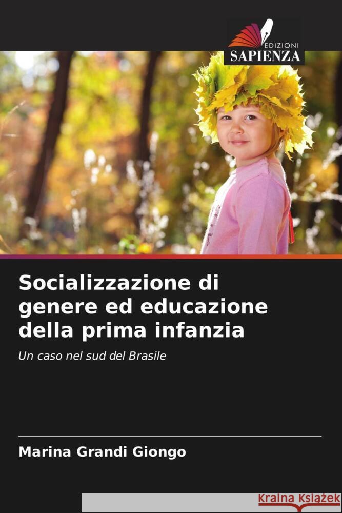 Socializzazione di genere ed educazione della prima infanzia Marina Grand 9786207201983 Edizioni Sapienza - książka