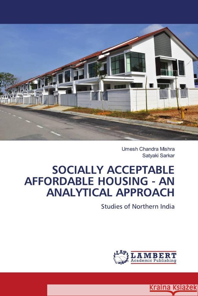 Socially Acceptable Affordable Housing - An Analytical Approach Umesh Chandra Mishra Satyaki Sarkar 9786207997350 LAP Lambert Academic Publishing - książka