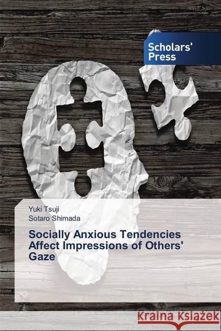 Socially Anxious Tendencies Affect Impressions of Others' Gaze Tsuji, Yuki; Shimada, Sotaro 9786138500452 Scholar's Press - książka