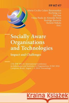 Socially Aware Organisations and Technologies. Impact and Challenges: 17th Ifip Wg 8.1 International Conference on Informatics and Semiotics in Organi Baranauskas, Maria Cecilia Calani 9783319824987 Springer - książka