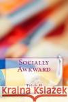 Socially Awkward Trish B 9781502849670 Createspace