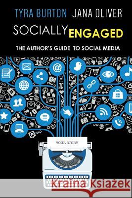 Socially Engaged: The Author's Guide to Social Media Tyra Burton Jana Oliver 9781941527009 Prism Books - książka