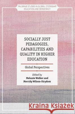 Socially Just Pedagogies, Capabilities and Quality in Higher Education: Global Perspectives Walker, Melanie 9781137557858 Palgrave MacMillan - książka